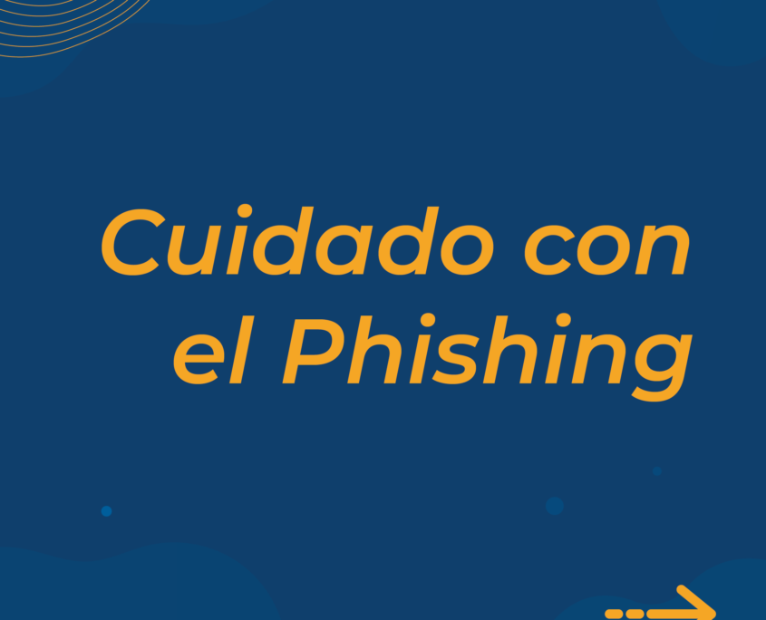 Cuidado con el Phishing